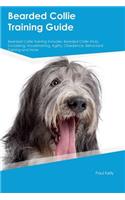 Bearded Collie Training Guide Bearded Collie Training Includes: Bearded Collie Tricks, Socializing, Housetraining, Agility, Obedience, Behavioral Training and More(English)