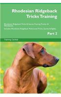 Rhodesian Ridgeback Tricks Training Rhodesian Ridgeback Tricks & Games Training Tracker & Workbook. Includes: Rhodesian Ridgeback Multi-Level Tricks, Games & Agility. Part 2