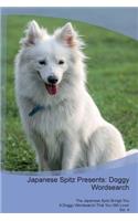 Japanese Spitz Presents: Doggy Wordsearch The Japanese Spitz Brings You A Doggy Wordsearch That You Will Love! Vol. 4