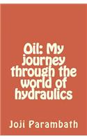 Oil: My journey through the world of hydraulics