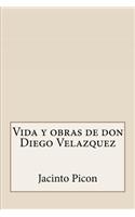 Vida y obras de don Diego Velazquez