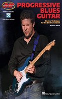 Progressive Blues Guitar: Modern Techniques for the Electric Guitarist by Nick Kellie Featuring Demo Videos