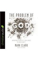 Problem of God: Answering a Skeptic's Challenges to Christianity