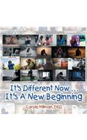 It's Different Now . . . a New Beginning