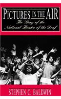 Pictures in the Air - the Story of the National Theatre of the Deaf