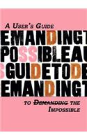 A Users Guide to Demanding the Impossible