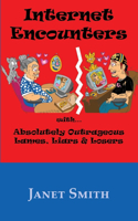 Internet Encounters with Absolutely Outrageous Lames, Liars & Losers