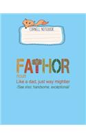 Cornell Notebook: Fathor Like Dad Just Way Mightier Hero Fathers Day Pretty Cornell Notes Notebook for Work Marble Size College Rule Lined for Student Journal 110 Pag