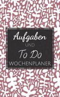 Aufgaben und To Do Wochenplaner: Einfacher Prioritäten-Planer und Aufgaben Organizer zum organisieren und planen von To-Do Listen mit Checklisten für besseres Zeitmanagement und Sel