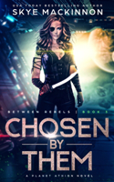 Chosen By Them: Planet Athion Series(3 Between Rebels)