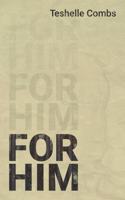 For Him