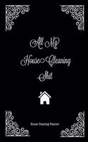 All My House Cleaning Shit, House Cleaning Planner