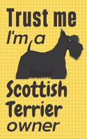 Trust me, I'm a Scottish Terrier Owner: For Scottish Terrier Dog Fans