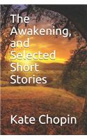 The Awakening, and Selected Short Stories