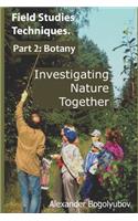 Field Studies Techniques. Part 2. Botany: Investigating Nature Together