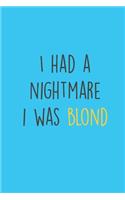 I had a Nightmare i was blond: Freckles I Ginger I Red Hair I Beard I Fun Quote I Red Head