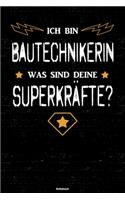 Ich bin Bautechnikerin was sind deine Superkräfte? Notizbuch