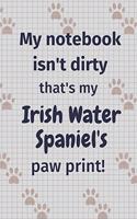 My notebook isn't dirty that's my Irish Water Spaniel's paw print!: For Irish Water Spaniel Dog Fans