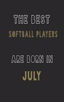 The Best softball players are Born in July journal