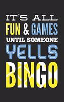 It's All Fun And Games Until Someone Yells Bingo: 120 Pages I 6x9 I Blank