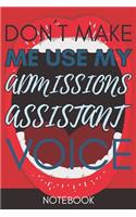 Don't Make Me Use My Admissions Assistant Voice: Gag Job Retro Funny Gift For Administrative