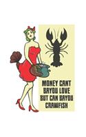 Money Cant Bayou Love But Can Bayou Crawfish