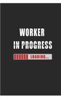 worker in progress Notebook: Journal and Organizer, Blank Lined Notebook 6x9 inch, 120 pages