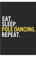 Eat Sleep Pole Dancing Repeat Funny Cool Gift for Pole Dancing Lovers Notebook A beautiful