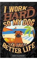 I Work Hard So My Dog Can Have A Better Life: Chinese Chongqing Dog 2020 Calendar - Customized Gift For Chinese Chongqing Dog Dog Owner