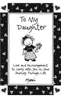 To My Daughter: Love and Encouragement to Carry with You on Your Journey Through Life