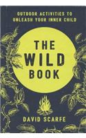 The Wild Book: Outdoor Activities to Unleash Your Inner Child