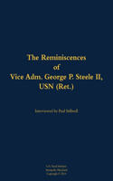 The Reminiscences of Vice Adm. George P. Steele II, USN (Ret.): 1924-2018