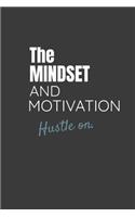 The Mindset and Motivation Hustle On.: THE MINDSET AND MOTIVATION HUSTLE ON. Side hustle entrepreneur lined notebook gift.