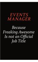 Events Manager Because Freaking Awesome Is Not An Official Job Title: Career journal, notebook and writing journal for encouraging men, women and kids. A framework for building your career.