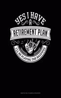 Yes I Have a Retirement Plan I'll Be Playing The Bagpipes: Monthly Bill Planner & Organizer