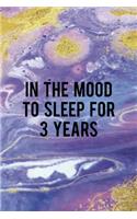 In The Mood To Sleep For 3 Years: Sleepy People Notebook Journal Composition Blank Lined Diary Notepad 120 Pages Paperback Colors