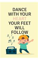 Dance with your Heart your Feet will Follow