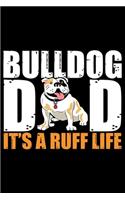 Bulldog Dad It's A Ruff Life: Composition Notebook (Diary, Journal) 6x9in 120 Pages College Ruled Journal