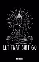 Let That Shit Go Notebook: Yoga Notizbuch A5 linierte 110 Seiten, Notizheft / Tagebuch / Reise Journal, perfektes Geschenk für Sie Ihre Familie und Freunde, die gerne Yoga mac