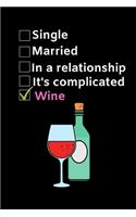 Single. Married. In a relationship. It's complicated. Wine: Funny Wine Lovers Notebook/Journal (6" X 9")