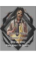 How to Write a Horror Story, Step By Step From Step 1 To Step 11