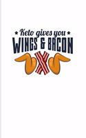 Keto Gives You Wings And Bacon: Funny Diet Keto Genic 2020 Planner - Weekly & Monthly Pocket Calendar - 6x9 Softcover Organizer - For High Fat Low Carb & Fasting Recipes Fans