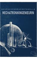 Besprechungsprotokolle Mechatronikingenieurin: Das Notizbuch für Besprechungen. Mit vorgefertigten Besprechungsprotokollen als Doppelseite mit Terminen, Themen, ToDo-Listen und zum Eintragen von 