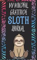 My Mindful Gratitude Sloth Journal: A Colorful Cute Sloth Gratitude Journal 100 Pages to Cultivate An Attitude Of Gratitude with Your Favorite Animal
