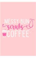 Messy Bun Scrubs Coffee: Blank Lined Notebook Journal: Registered Nurse Medical Practitioner Nursing Student Gift 6x9 - 110 Pages - Plain White Paper - Soft Cover Book