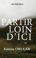 Partir loin d'ici: Ici ou là-bas? Tome 1