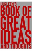 Lurleen's Book of Great Ideas and Thoughts: 150 Page Dotted Grid and individually numbered page Notebook with Colour Softcover design. Book format: 6 x 9 in