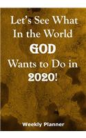 Let's See What In the World God Wants to Do in 2020!