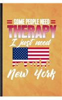 Some People Need Therapy I Just Need New York