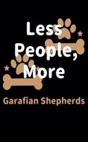 Less People, More Garafian Shepherds: Journal (Diary, Notebook) Funny Dog Owners Gift for Garafian Shepherd Lovers